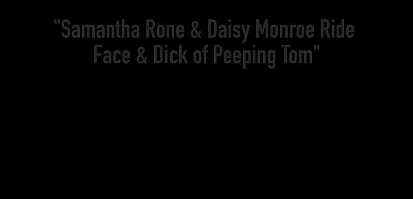  Samantha Rone & Daisy Monroe Ride Face & Dick of Peeping Tom